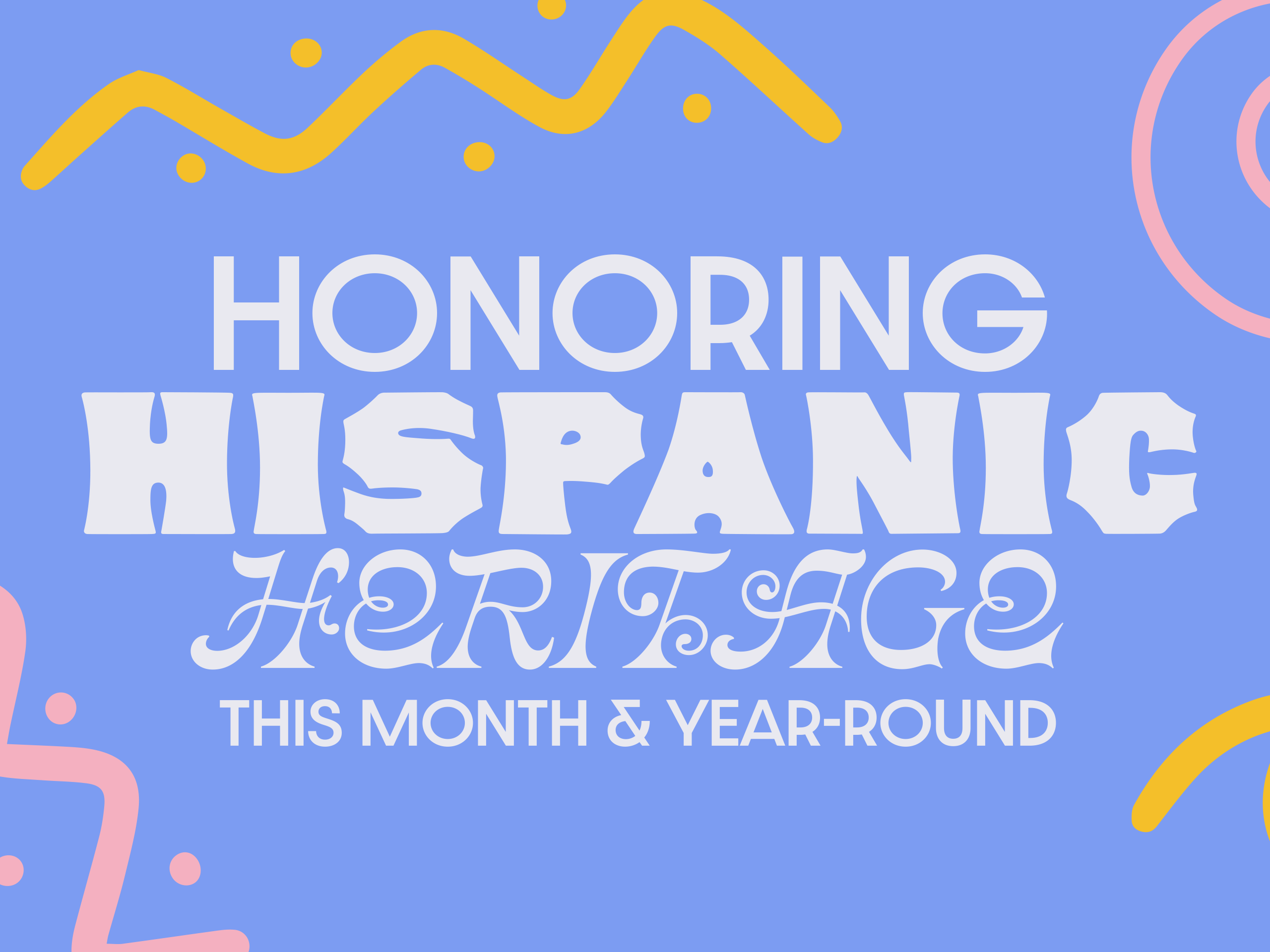 Celebrating Hispanic Heritage Month Year-Round
