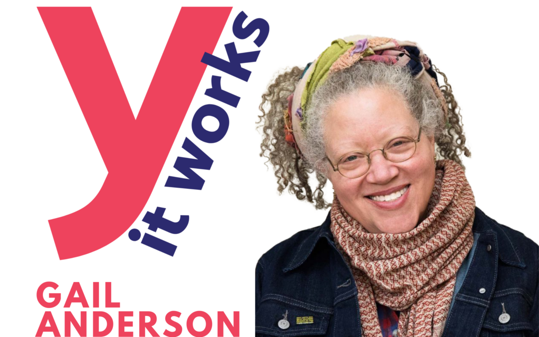 Y It Works: Gail Anderson